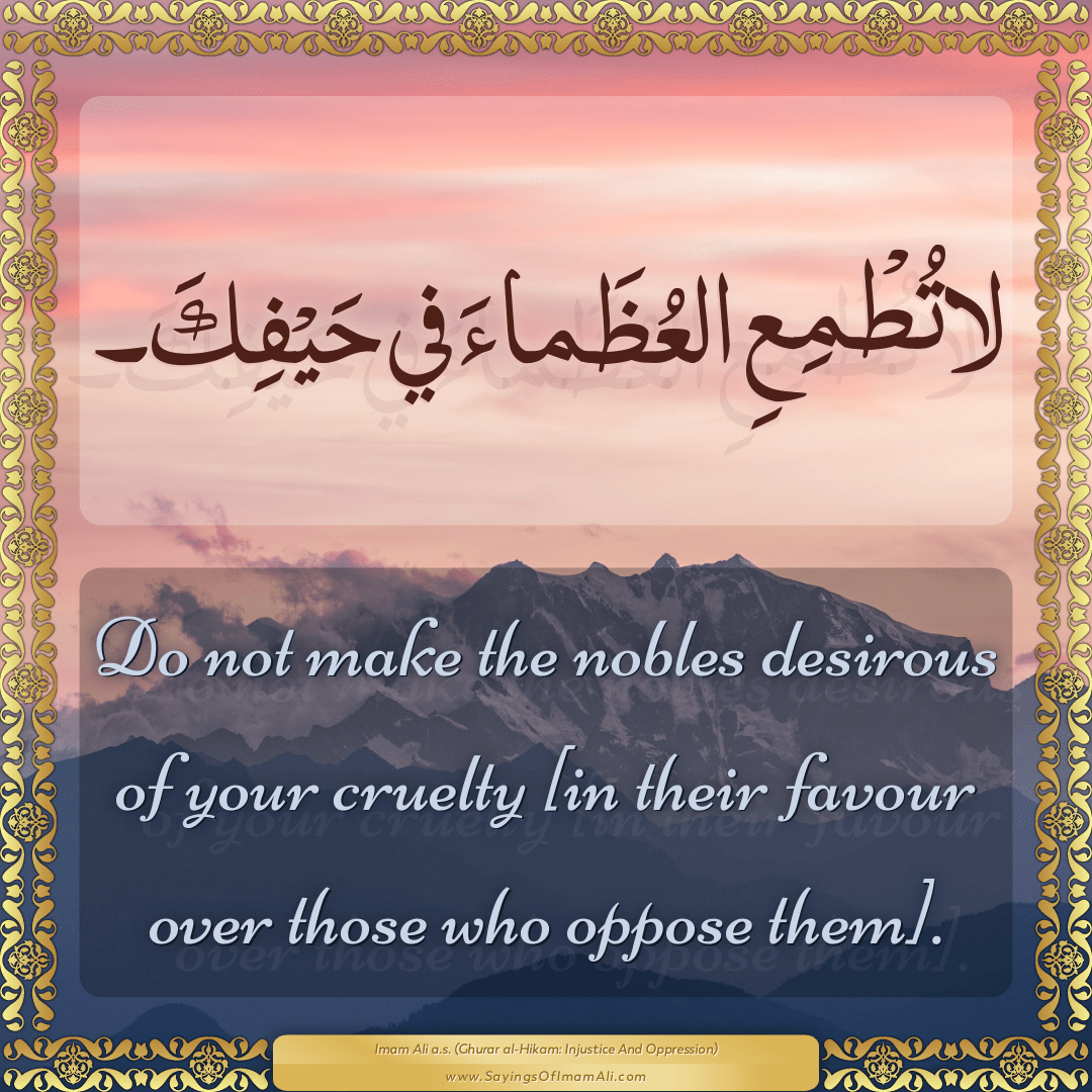 Do not make the nobles desirous of your cruelty [in their favour over...